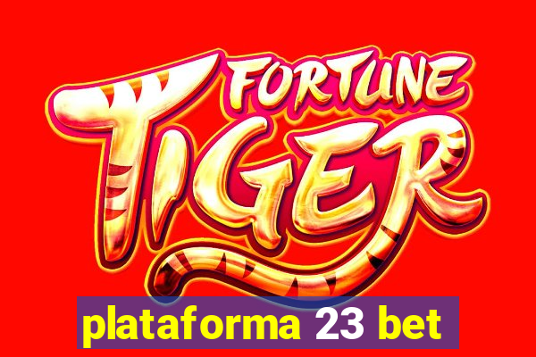 plataforma 23 bet